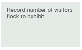 For what outcome? Record number of visitors flock to exhibit.