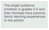 For what outcome? Positive family learning experiences.